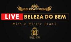 Miss e Mister Brasil realiza hoje a Live Beleza do Bem com a presença de diversos artistas e a produção de Thiago Michelasi